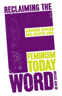 Reclaiming The F Word: Feminism Today