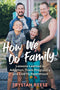 How We Do Family: From Adoption to Trans Pregnancy, What We Learned About Love an LGBTQ Parenthood