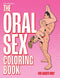 The Oral Sex Coloring Book (ADULT) Coloring Book