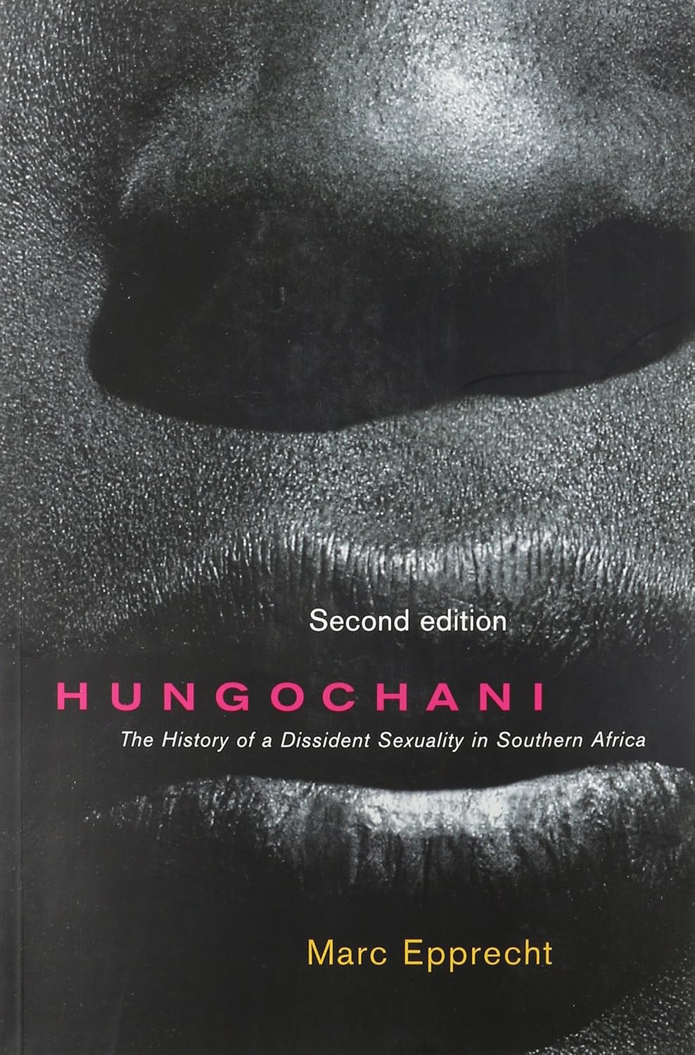 Hungochani, Second Edition: The History of a Dissident Sexuality in Southern Africa