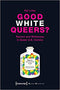 Good White Queers?: Racism and Whiteness in Queer U.S. Comics