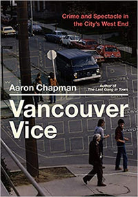 Vancouver Vice: Crime and Spectacle in the City's West End