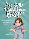 My Dad Thinks I'm a Boy?! (Paperback)