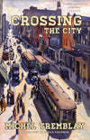 Crossing the City: Book 2 of The Desrosiers Diaspora