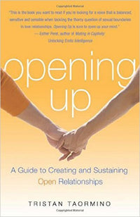 Opening Up: A Guide to Creating and Sustaining Open Relationships