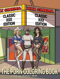 The Porn Coloring Book: Classic XXX Edition (ADULT)