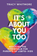 It's About You Too - Reducing the Overwhelm for Parents of LGBTQ+ Kids