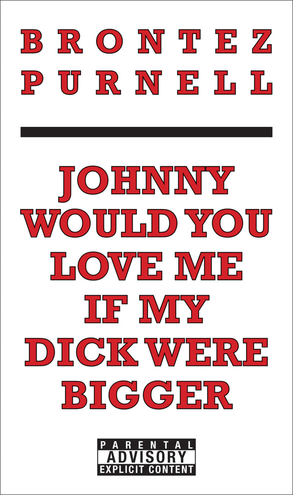 Johnny Would You Love Me If My Dick Were Bigger?