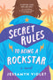 SECRET RULES TO BEING A ROCKSTAR