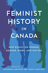 Feminist History in Canada: New Essays on Women, Gender, Work, and Nation