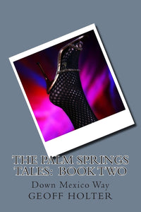 Palm Springs Tales 2: Down Mexico Way