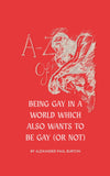 A-Z Of Being Gay In A World Which Also Wants To Be Gay (or Not)