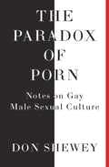 The Paradox Of Porn - Notes on Gay Male Sexual Culture