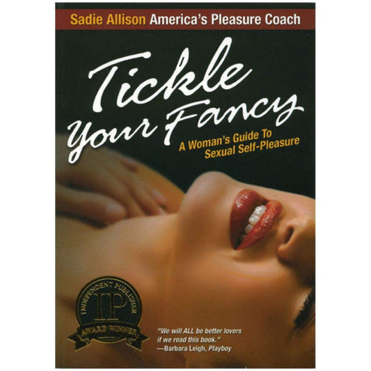 Tickle Your Fancy: A Womans Guide to Sexual Self-Pleasure