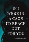 If I Were In a Cage I'd Reach Out For you