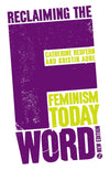 Reclaiming The F Word: Feminism Today