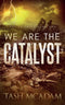 We Are The Catalyst (Psionics #2)