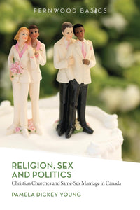 Religion, Sex, And Politics: Christian Churches and Same-Sex Marriage in Canada