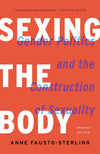 Sexing The Body: Gender Politics and the Construction of Sexuality