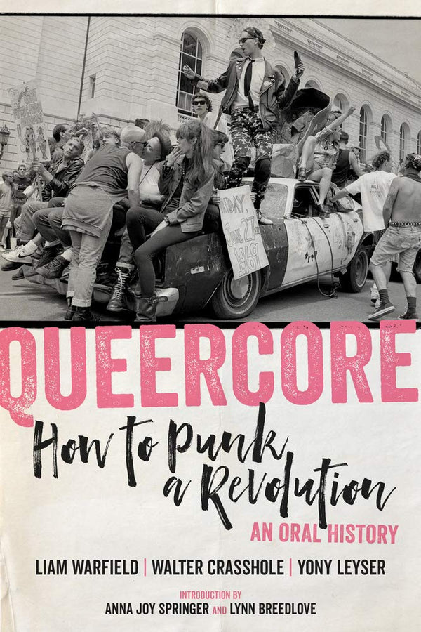 Queercore - How to Punk a Revolution: An Oral History