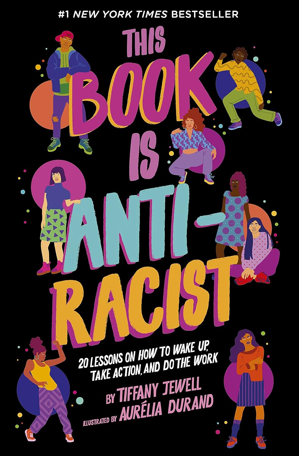 This Book Is Anti-Racist: 20 Lessons on How to Wake Up, Take Action, and Do The Work (Volume 1)