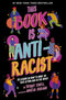 This Book Is Anti-Racist: 20 Lessons on How to Wake Up, Take Action, and Do The Work (Volume 1)
