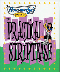 The Housewife's Guide to the Practical Striptease