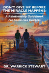 Don't Give Up Before the Miracle Happens: A Relationship Guidebook for Same-Sex Couples