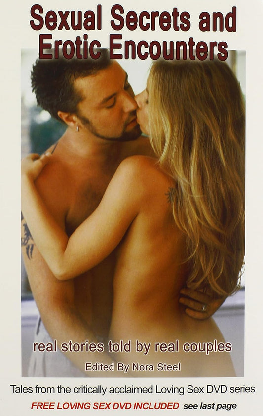 Sexual Secrets and Erotic Encounters: Real Stories Told By Real Couples