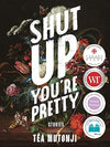 Shut Up You're Pretty: Stories