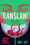 Transland: Consent, Kink, and Pleasure