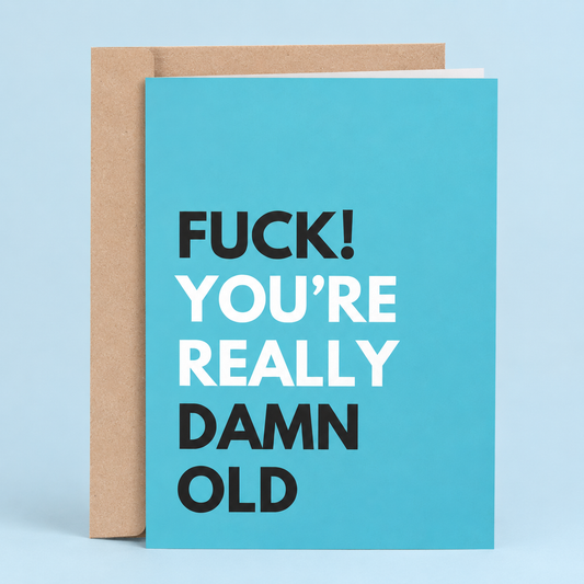 Fuck You're Really Damn Old card