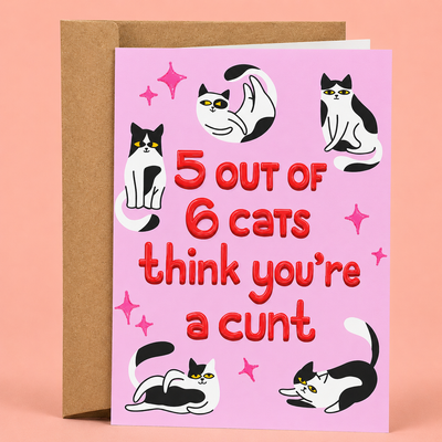 5 Cats Think You're a Cunt card
