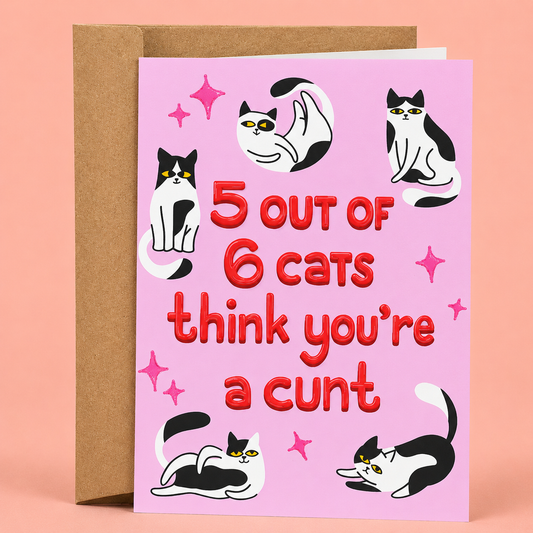 5 Cats Think You're a Cunt card
