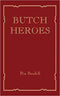 Butch Heroes