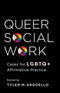 Queer Social Work: Cases for LGBTQ+ Affirmative Practice