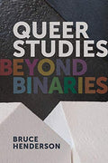 Queer Studies: Beyond Binaries