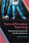 Trans-Affirmative Parenting: Raising Kids Across the Gender Spectrum