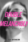 Double Melancholy