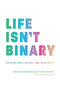 Life Isn't Binary: On Being Both, Beyond, and In-Between
