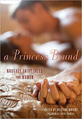A Princess Bound: Naughty Fairy Tales for Women