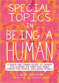 Special Topics in Being Human: A Queer and Tender Guide to Things I've Learned the Hard Way About Caring for People, Including Myself