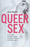 Queer Sex: A Trans and Non-Binary Guide to Intimacy, Pleasure and Relationships