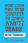 Everything You Wanted to Know About Trans (But Were Afraid to Ask)