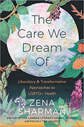 The Care We Dream Of: Liberatory & Transformative Approaches to LGBTQ+ Health