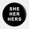 Pride Buttons & Pronoun Pins -''Various''