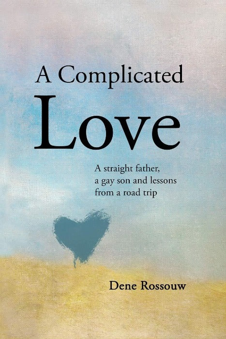 A Complicated Love: A Straight Father, A Gay Son and Lessons From a Road Trip