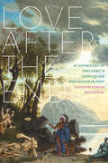 Love After the End: An Anthology of Two-Spirit & Indigiqueer Speculative Fiction