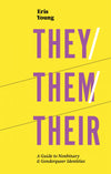 They/Them/Their: A Guide to Nonbinary & Genderqueer Identities