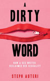 A Dirty Word: How a Sex Writer Reclaimed Her Sexuality